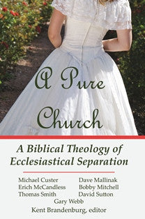 A Pure Church - A Biblical Theology of Ecclesiastical Separation - Book Heaven - Challenge Press from Mt. Zion Baptist Church