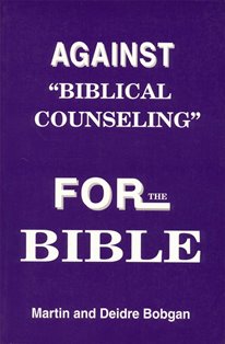 Against Biblical Counseling - For the Bible