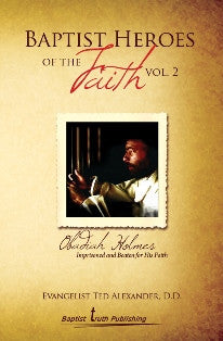 Baptist Heroes of the Faith (Vol. 2) Obadiah Holmes - Book Heaven - Challenge Press from Local Church Bible Publishers