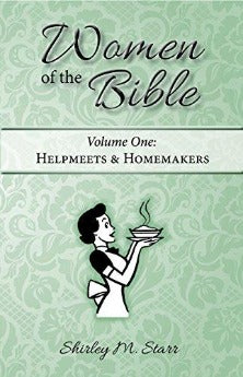 Women of the Bible (Vol 1) Helpmeets & Homemakers